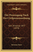 Der Prozessgang Nach Der Civilprozessordnung: Vom 30 Januar 1877 (1878)