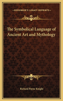 Symbolical Language of Ancient Art and Mythology