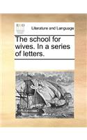 The school for wives. In a series of letters.: (English)
