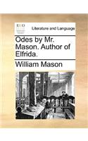 Odes by Mr. Mason. Author of Elfrida.: (English)