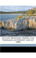 Action brought under the Sherman antitrust law of 1890