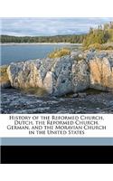 History of the Reformed Church, Dutch, the Reformed Church, German, and the Moravian Church in the United States Volume 8