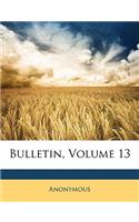 Bulletin, Volume 13