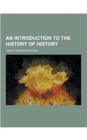 An Introduction to the History of History