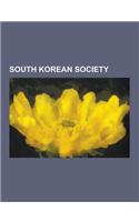 South Korean Society: Crime in South Korea, Demographics of South Korea, Holidays in South Korea, Human Rights in South Korea, Korean Migrat