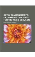 Royal Commandments; Or, Morning Thoughts for the King's Servants