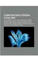 Compositors D'Opera Catalans: Isaac Albeniz I Pascual, Enric Granados I Campina, Amadeu Vives I Roig, Felip Pedrell I Sabate(Catalan)