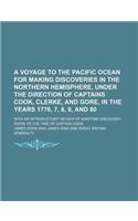 A   Voyage to the Pacific Ocean for Making Discoveries in the Northern Hemisphere, Under the Direction of Captains Cook, Clerke, and Gore, in the Year