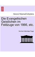Die Evangelischen Geistlichen Im Feldzuge Von 1866, Etc.