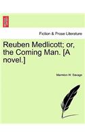 Reuben Medlicott; or, the Coming Man. [A novel.]
