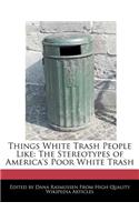 Things White Trash People Like