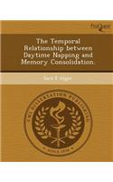 The Temporal Relationship Between Daytime Napping and Memory Consolidation: (English)