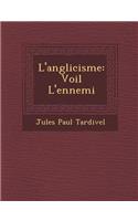 L'anglicisme: Voil&#65533; L'ennemi