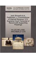 Jack Showell Et Al., Petitioners, V. Commissioner of Internal Revenue. U.S. Supreme Court Transcript of Record with Supporting Pleadings