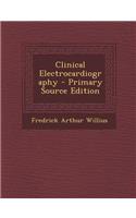 Clinical Electrocardiography - Primary Source Edition