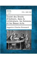 Traite Des Droits D'Auteurs, Dans La Litterature, Les Sciences Et Les Beaux-Arts: (French)