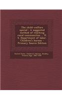 The Child-Welfare Special: A Suggested Method of Reaching Rural Communities ... U. S. Department of Labor. Children's Bureau
