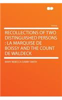 Recollections of Two Distinguished Persons: La Marquise de Boissy and the Count de Waldeck