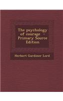 The Psychology of Courage - Primary Source Edition: (English)