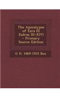 The Apocalypse of Ezra (II Esdras III-XIV) - Primary Source Edition