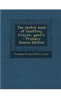 The Sketch Book of Geoffrey Crayon, Gent'n - Primary Source Edition