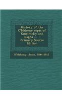 History of the O'Mahony Septs of Kinelmeky and Ivagha ... - Primary Source Edition