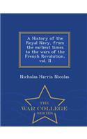 History of the Royal Navy, from the earliest times to the wars of the French Revolution, vol. II - War College Series