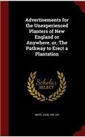 Advertisements for the Unexperienced Planters of New England or Anywhere. Or, the Pathway to Erect a Plantation