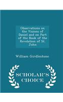 Observations on the Visions of Daniel and on Part of the Book of the Revelation of St. John - Scholar's Choice Edition