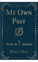 My Own Past (Classic Reprint)