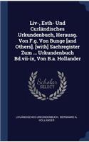 Liv-, Esth- Und Curländisches Urkundenbuch, Herausg. Von F.g. Von Bunge [and Others]. [with] Sachregister Zum ... Urkundenbuch Bd.vii-ix, Von B.a. Hollander