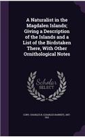 A Naturalist in the Magdalen Islands; Giving a Description of the Islands and a List of the Birdstaken There, With Other Ornithological Notes