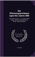 Die Witterungserscheinungen Des Jahres 1865