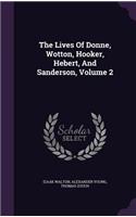 Lives Of Donne, Wotton, Hooker, Hebert, And Sanderson, Volume 2