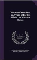 Western Characters, Or, Types of Border Life in the Western States