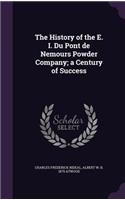 The History of the E. I. Du Pont de Nemours Powder Company; a Century of Success