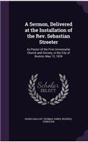 Sermon, Delivered at the Installation of the Rev. Sebastian Streeter
