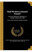 Shall We Have a Channel Tunnel?