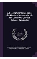 Descriptive Catalogue of the Western Manuscripts in the Library of Queen's College, Cambridge