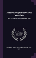 Mission Ridge and Lookout Mountain: With Pictures of Life in Camp and Field