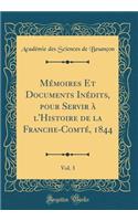 Mémoires Et Documents Inédits, Pour Servir À l'Histoire de la Franche-Comté, 1844, Vol. 3 (Classic Reprint)