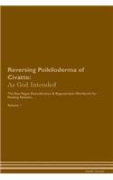 Reversing Poikiloderma of Civatte: As God Intended the Raw Vegan Plant-Based Detoxification & Regeneration Workbook for Healing Patients. Volume 1