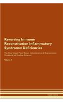 Reversing Immune Reconstitution Inflammatory Syndrome: Deficiencies The Raw Vegan Plant-Based Detoxification & Regeneration Workbook for Healing Patients. Volume 4