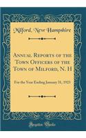 Annual Reports of the Town Officers of the Town of Milford, N. H