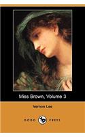 Miss Brown, Volume 3 (Dodo Press)