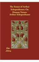 The Essays of Arthur Schopenhauer; On Human Nature