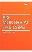 Six Months at the Cape: (English)