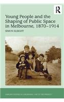 Young People and the Shaping of Public Space in Melbourne, 1870-1914
