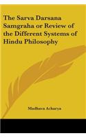 The Sarva Darsana Samgraha or Review of the Different Systems of Hindu Philosophy