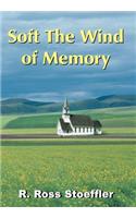 Soft The Wind of Memory: (English)